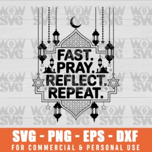 SVG DESIGN THUMBNAIL - FAST PRAY REFLECT REPEAT, FASTING AND PRAYING, RAMADAN KAREEM