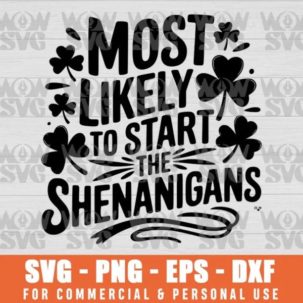 SVG DESIGN THUMBNAIL - MOST LIKELY TO START THE SHENANIGANS, SAINT PATRICKS DAY, ST PADDY'S