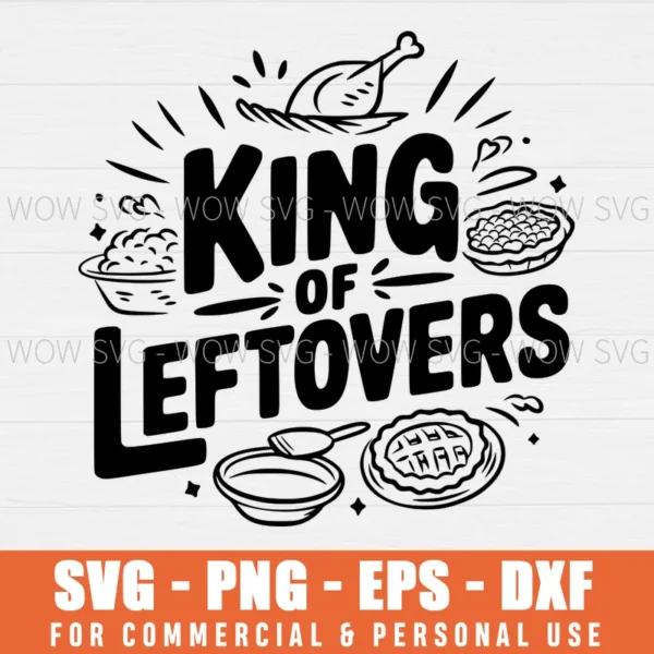SVG DESIGN THUMBNAIL - Funny King of Leftovers svg Thanksgiving Dinner