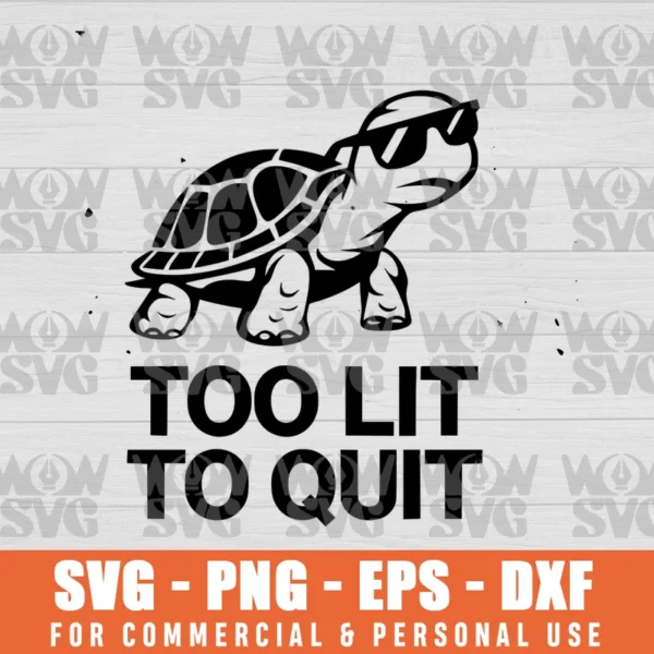 SVG DESIGN THUMBNAIL - funny turtle svg Too Lit To Quit svg