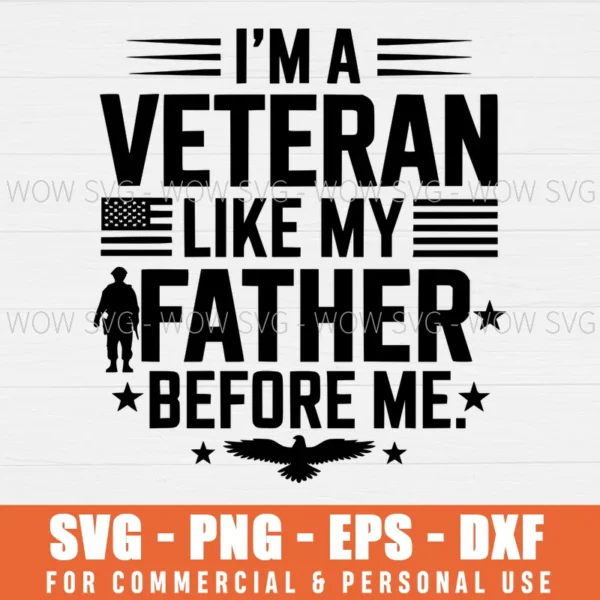 SVG DESIGN THUMBNAIL - Veterans day svg I Am A Veteran Like My Father Before Me svg us Military