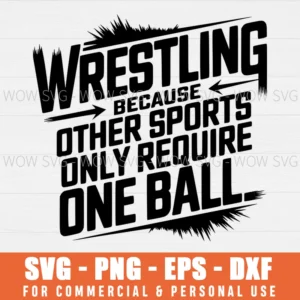 SVG DESIGN THUMBNAIL - Wrestling Because Other Sports Only Require One Ball