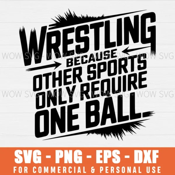 SVG DESIGN THUMBNAIL - Wrestling Because Other Sports Only Require One Ball