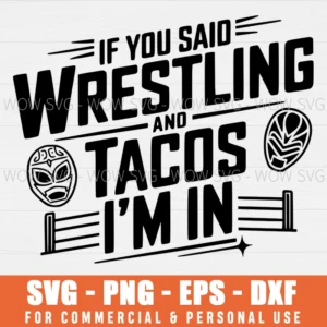 SVG DESIGN THUMBNAIL - If you Said Wrestling and Tacos I'm in