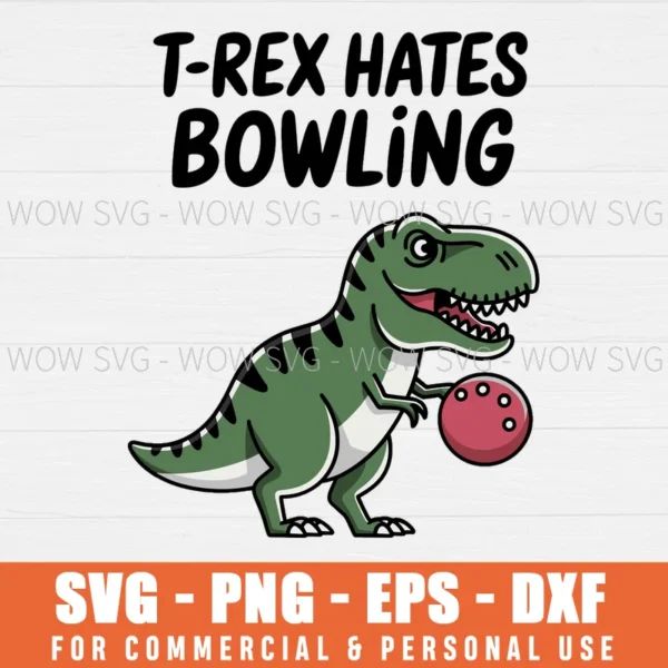 T-REX HATES BOWLING SVG PNG EPS DXF, CRICUT FILES, SVG FILES CLIP ART