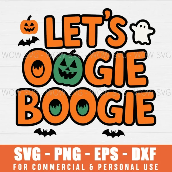 LETS OOGIE BOOGIE HALLOWEEN SVG PNG EPS DXF, CRICUT FILES, SVG FILES CLIP ART