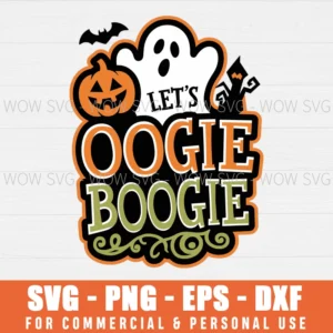 OOGIE BOOGIE, LET'S BOOGIE SVG PNG EPS DXF, CRICUT FILES, SVG FILES CLIP ART