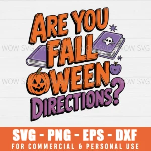 ARE YOU FALL-O-WEEN DIRECTIONS SVG, TEACHER HALLOWEEN SVG PNG EPS DXF, CRICUT FILES, SVG FILES CLIP ART