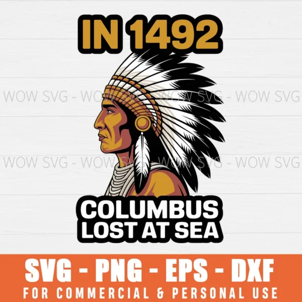 INDIGENOUS PEOPLES DAY FUNNY NATIVE AMERICAN COLUMBUS SVG PNG EPS DXF, CRICUT FILES, SVG FILES CLIP ART