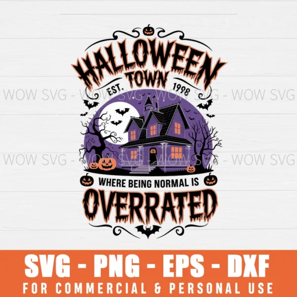 HALLOWEENTOWN EST 1998, WHERE BEING NORMAL IS VASTLY OVERRATED, HALLOWEEN TOWN CREWNECK SVG PNG EPS DXF, CRICUT FILES, SVG FILES CLIP ART