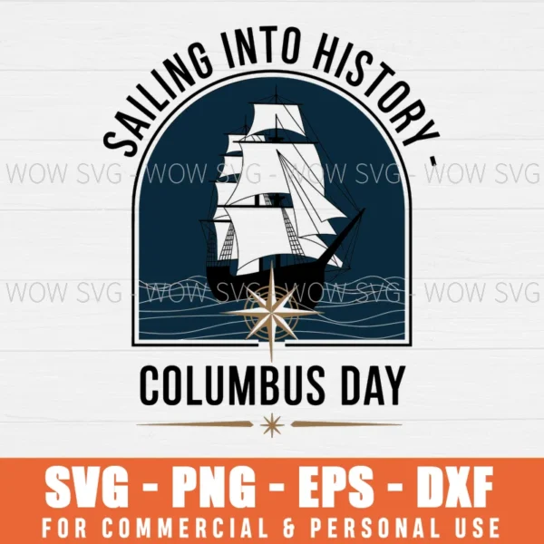 SAILING INTO HISTORY – COLUMBUS DAY SVG PNG EPS DXF, CRICUT FILES, SVG FILES CLIP ART
