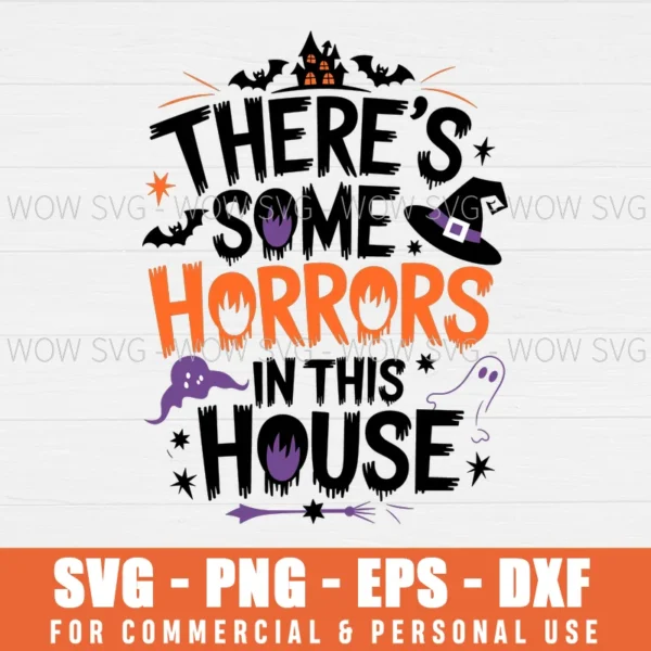 THERE'S SOME HORRORS IN THIS HOUSE FUNNY HALLOWEEN SVG PNG EPS DXF, CRICUT FILES, SVG FILES CLIP ART