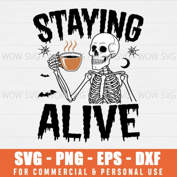 STAYING ALIVE, SKELETON COFFEE, COFFEE SKULL, FUNNY HALLOWEEN SVG PNG EPS DXF, CRICUT FILES, SVG FILES CLIP ART
