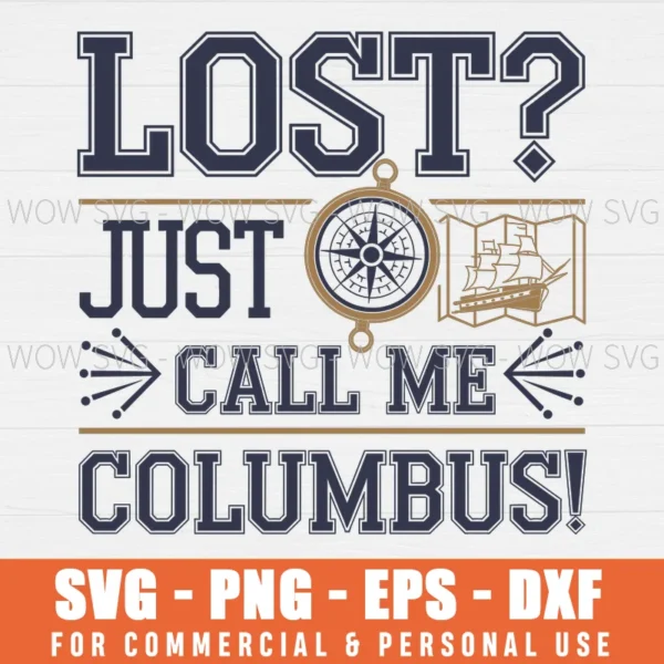 LOST? JUST CALL ME COLUMBUS SVG PNG EPS DXF, CRICUT FILES, SVG FILES CLIP ART