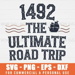 1492 – THE ULTIMATE ROAD TRIP SVG PNG EPS DXF, CRICUT FILES, SVG FILES CLIP ART