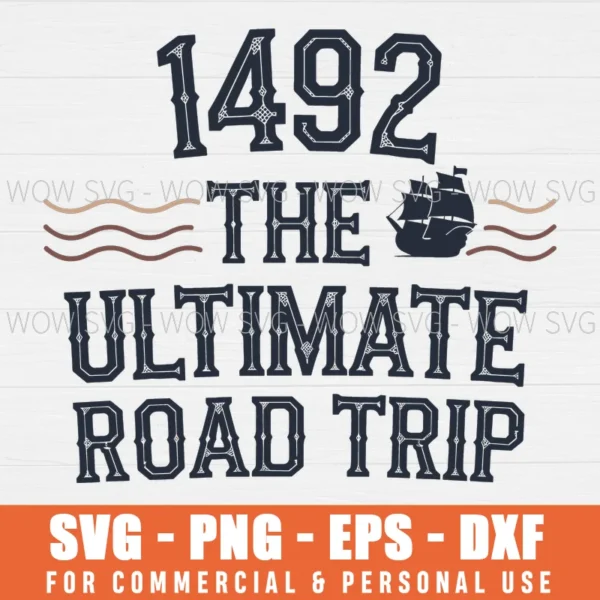 1492 – THE ULTIMATE ROAD TRIP SVG PNG EPS DXF, CRICUT FILES, SVG FILES CLIP ART