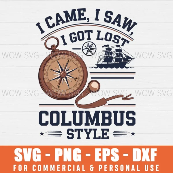 I CAME, I SAW, I GOT LOST – COLUMBUS STYLE SVG PNG EPS DXF, CRICUT FILES, SVG FILES CLIP ART