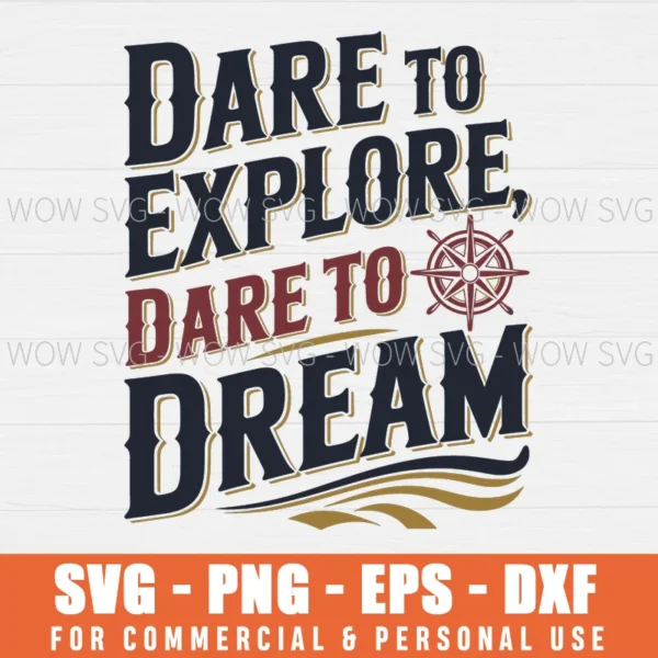 DARE TO EXPLORE, DARE TO DREAM, COLUMBUS DAY SVG PNG EPS DXF, CRICUT FILES, SVG FILES CLIP ART