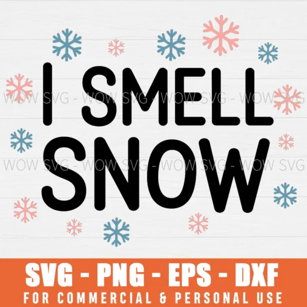 I SMELL SNOW SVG FUNNY HOLIDAY SVG PNG EPS DXF, CRICUT FILES, SVG FILES CLIP ART