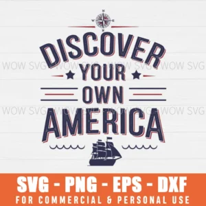 DISCOVER YOUR OWN AMERICA, COLUMBUS DAY SVG PNG EPS DXF, CRICUT FILES, SVG FILES CLIP ART