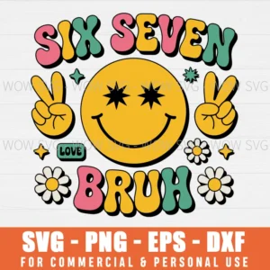 RETRO SMILEY SIX SEVEN BRUH SVG PNG EPS DXF, CRICUT FILES, SVG FILES CLIP ART