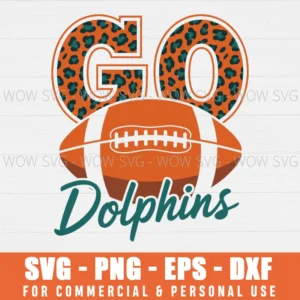 GO DOLPHINS SVG GO LEOPARD DOLPHINS FOOTBALL SVG PNG EPS DXF, CRICUT FILES, SVG FILES CLIP ART