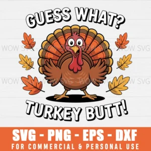 GUESS WHAT TURKEY BUTT SVG THANKSGIVING SVG PNG EPS DXF, CRICUT FILES, SVG FILES CLIP ART