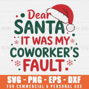 DEAR SANTA ITS MY COWORKERS FAULT PNG SVG FUNNY SAYING CHRISTMAS SVG PNG EPS SVG PNG EPS DXF, CRICUT FILES, SVG FILES CLIP ART