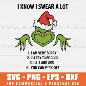 GRINCH I KNOW I SWEAR A LOT YOU CAN FUCK OFF SVG PNG EPS DXF, CRICUT FILES, SVG FILES CLIP ART