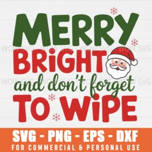 MERRY BRIGHT AND DON'T FORGET TO WIPE FUNNY CHRISTMAS SVG PNG EPS DXF, CRICUT FILES, SVG FILES CLIP ART