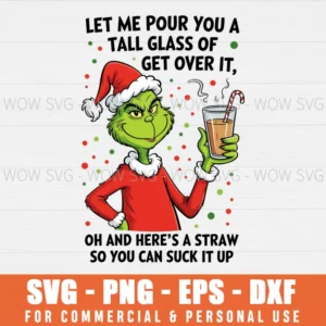 FUNNY CHRISTMAS GRINCH LET ME POUR YOU A TALL GLASS OF SVG PNG EPS DXF, CRICUT FILES, SVG FILES CLIP ART