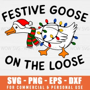 CHRISTMAS FESTIVE GOOSE ON THE LOOSE SVG PNG EPS DXF, CRICUT FILES, SVG FILES CLIP ART