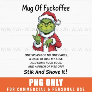CHRISTMAS GRINCH MUG OF FUCKOFFEE STIR AND SHOVE IT PNG