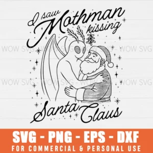 I SAW MOTHMAN KISSING SANTA CLAUS FUNNY CHRISTMAS XMAS PNG 300DPI