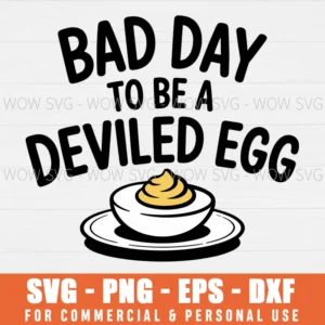 BAD DAY TO BE A DEVILED EGG SVG FUNNY THANKSGIVING SVG PNG EPS DXF, CRICUT FILES, SVG FILES CLIP ART