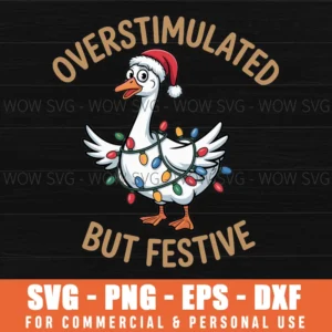 OVERSTIMULATED BUT FESTIVE CHRISTMAS DUCK SVG PNG EPS DXF, CRICUT FILES, SVG FILES CLIP ART