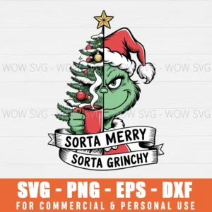 SORTA MERRY GRINCHY CHRISTMAS SANTA XMAS FUNNY GRINCH SVG PNG EPS DXF, CRICUT FILES, SVG FILES CLIP ART