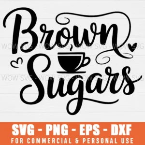 BROWN SUGARS COFFEE CUP SCRIPT SVG PNG EPS DXF, CRICUT FILES, SVG FILES CLIP ART