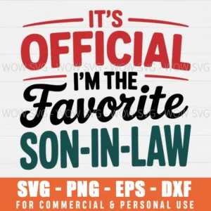 ITS OFFICIAL IM THE FAVORITE SON-IN-LAW FUNNY FAMILY SVG PNG EPS DXF, CRICUT FILES, SVG FILES CLIP ART