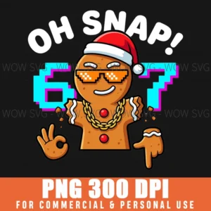 FUNNY OH SNAP 67 SIX SEVEN MEME GINGERBREAD MAN PNG