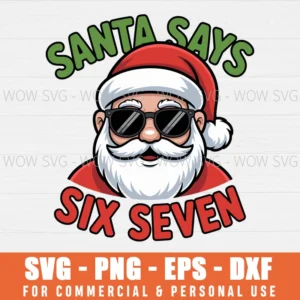FUNNY SANTA SAYS SIX SEVEN 6 7 SVG PNG EPS DXF, CRICUT FILES, SVG FILES CLIP ART