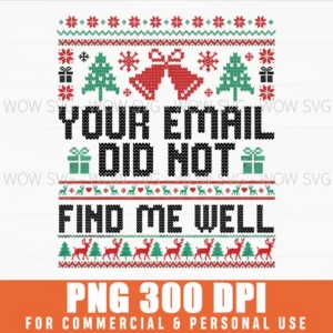 YOUR EMAIL DID NOT FIND ME WELL UGLY CHRISTMAS OFFICE PARTY PNG