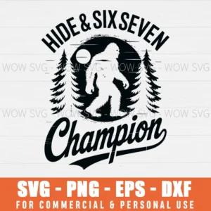 HIDE AND SIX SEVEN CHAMPION FUNNY 67 MEME BIGFOOT SASQUATCH SVG PNG EPS DXF, CRICUT FILES, SVG FILES CLIP ART