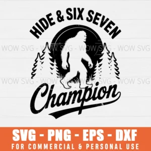 FUNNY 67 SIX SEVEN MEME BIGFOOT SASQUATCH HIDE AND SIX SEVEN CHAMPION SVG PNG EPS DXF, CRICUT FILES, SVG FILES CLIP ART