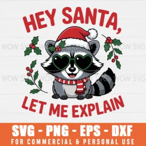 HEY SANTA LET ME EXPLAIN FUNNY XMAS CHRISTMAS RACCOON SVG PNG EPS DXF, CRICUT FILES, SVG FILES CLIP ART