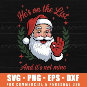 HES ON THE LIST BUT NOT MINE SANTA FUNNY CHRISTMAS SVG PNG EPS DXF, CRICUT FILES, SVG FILES CLIP ART
