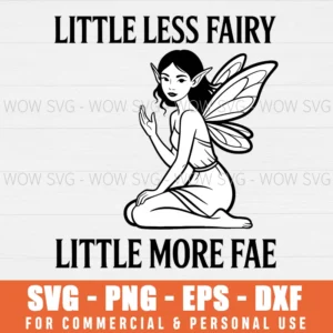 FUNNY LITTLE LESS FAIRY LITTLE MORE FAE MAGIC MYTHICAL SVG PNG EPS DXF, CRICUT FILES, SVG FILES CLIP ART
