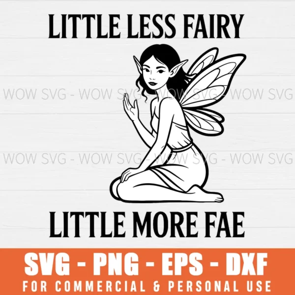 Funny Little Less Fairy Little More Fae Magic Mythical Svg
