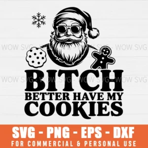 BTCH BETTER HAVE MY COOKIES FUNNY SANTA SVG PNG EPS DXF, CRICUT FILES, SVG FILES CLIP ART
