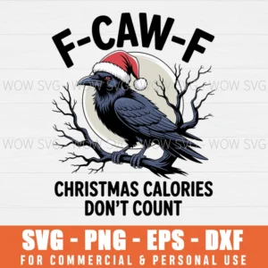 FCAWF CHRISTMAS CALORIES DONT COUNT FUNNY SARCASM HOLIDAY SVG PNG EPS DXF, CRICUT FILES, SVG FILES CLIP ART